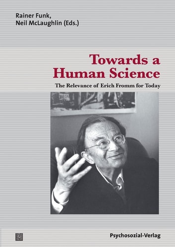 Towards a Human Science The Relevance of Erich Fromm for Today