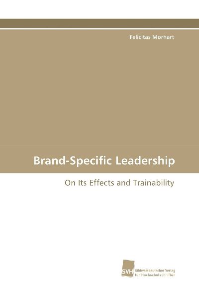 Brand-Specific Leadership: On Its Effects and Trainability
