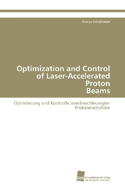 Optimization and Control of Laser-Accelerated Proton Beams: Optimierung und Kontrolle laserbeschleunigter Protonenstrahlen