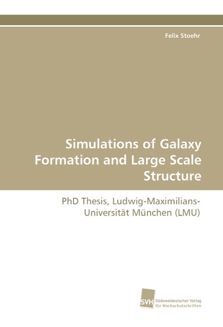 Simulations of Galaxy Formation and Large Scale Structure: PhD Thesis, Ludwig-Maximilians-Universität München (LMU)