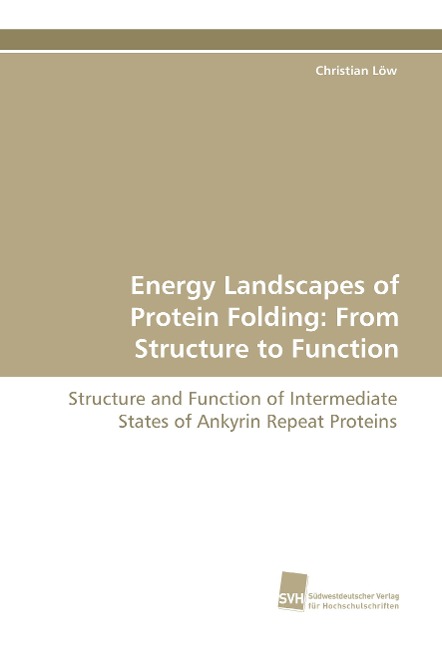 Energy Landscapes of Protein Folding: From Structure to Function: Structure and Function of Intermediate States of Ankyrin Repeat Proteins