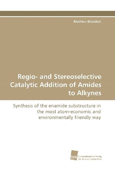 Regio- and Stereoselective Catalytic Addition of Amides to Alkynes: Synthesis of the enamide substructure in the most atom-economic and environmentally friendly way