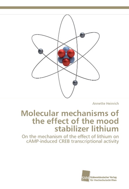 Molecular mechanisms of the effect of the mood stabilizer lithium: On the mechanism of the effect of lithium on cAMP-induced CREB transcriptional activity