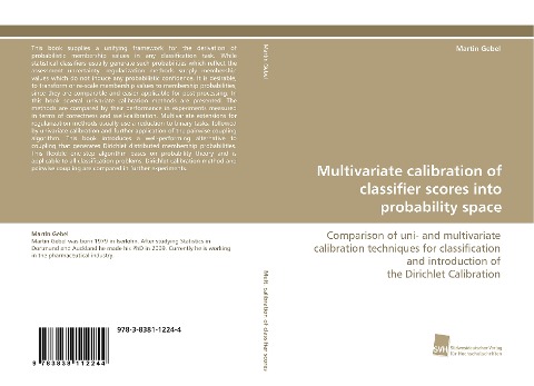 Multivariate calibration of classifier scores into probability space: Comparison of uni- and multivariate calibration techniques for classification and introduction of the Dirichlet Calibration
