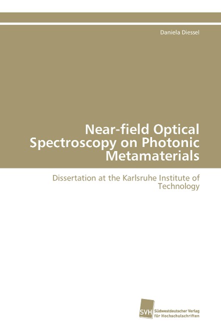 Near-field Optical Spectroscopy on Photonic Metamaterials: Dissertation at the Karlsruhe Institute of Technology