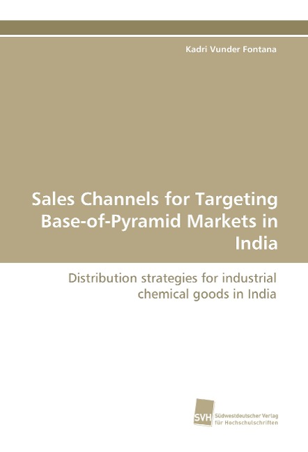 Sales Channels for Targeting Base-of-Pyramid Markets in India: Distribution strategies for industrial chemical goods in India