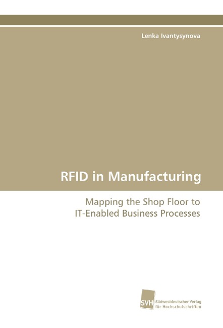 RFID in Manufacturing: Mapping the Shop Floor to IT-Enabled Business Processes