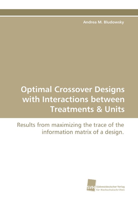 Optimal Crossover Designs with Interactions between Treatments & Units: Results from maximizing the trace of the information matrix of a design.