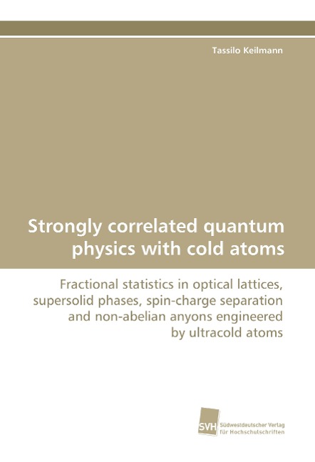 Strongly correlated quantum physics with cold atoms: Fractional statistics in optical lattices, supersolid phases, spin-charge separation and non-abelian anyons engineered by ultracold atoms