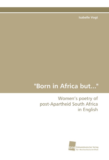 "Born in Africa but...": Women's poetry of post-Apartheid South Africa in English
