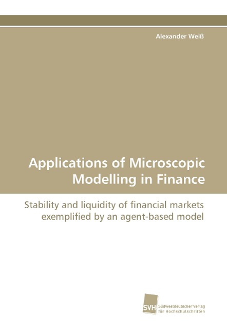 Applications of Microscopic Modelling in Finance: Stability and liquidity of financial markets exemplified by an agent-based model