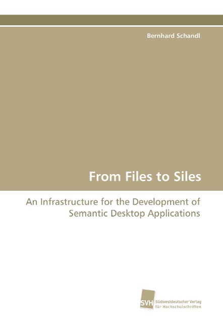 From Files to Siles: An Infrastructure for the Development of Semantic Desktop Applications