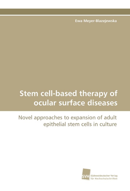 Stem cell-based therapy of ocular surface diseases: Novel approaches to expansion of adult epithelial stem cells in culture