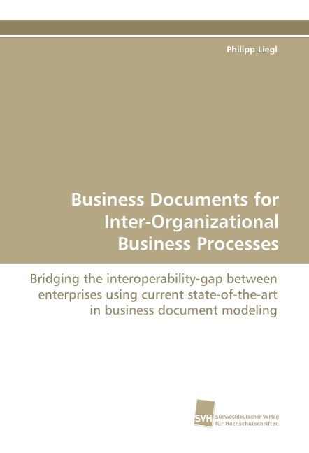 Business Documents for Inter-Organizational Business Processes: Bridging the interoperability-gap between enterprises using current state-of-the-art in business document modeling