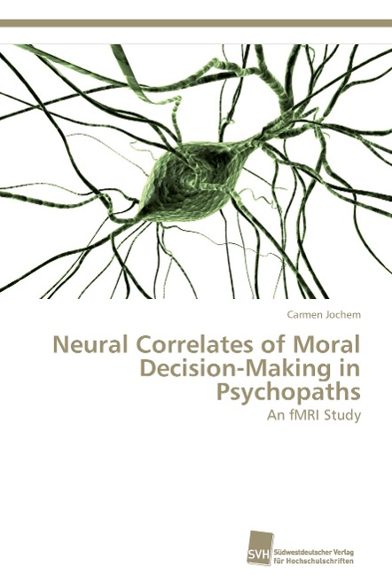 Neural Correlates of Moral Decision-Making in Psychopaths: An fMRI Study