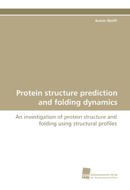 Protein structure prediction and folding dynamics: An investigation of protein structure and folding using structural profiles