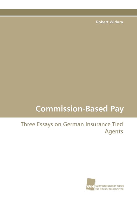 Commission-Based Pay: Three Essays on German Insurance Tied Agents