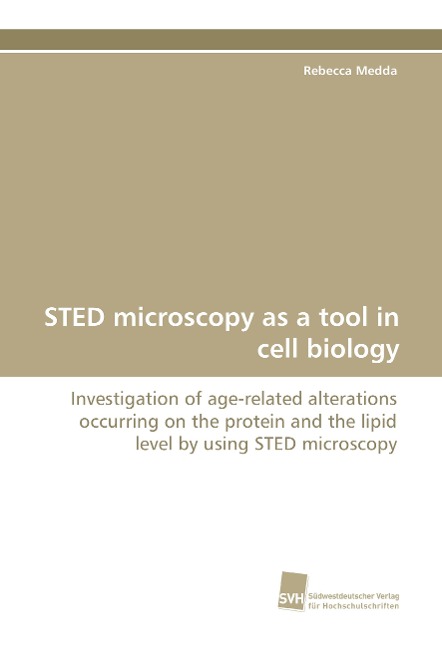 STED microscopy as a tool in cell biology: Investigation of age-related alterations occurring on the protein and the lipid level by using STED microscopy