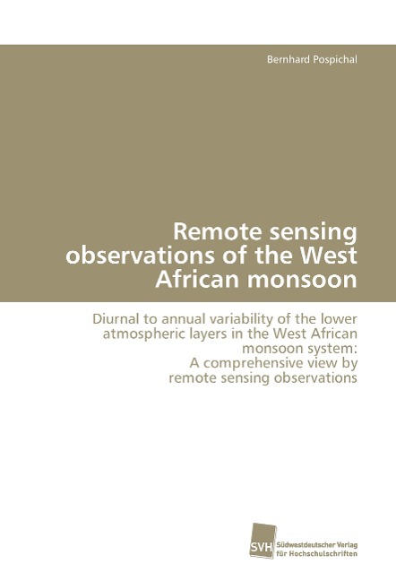 Remote sensing observations of the West African monsoon: Diurnal to annual variability of the lower atmospheric layers in the West African monsoon system: A comprehensive view by remote sensing observations