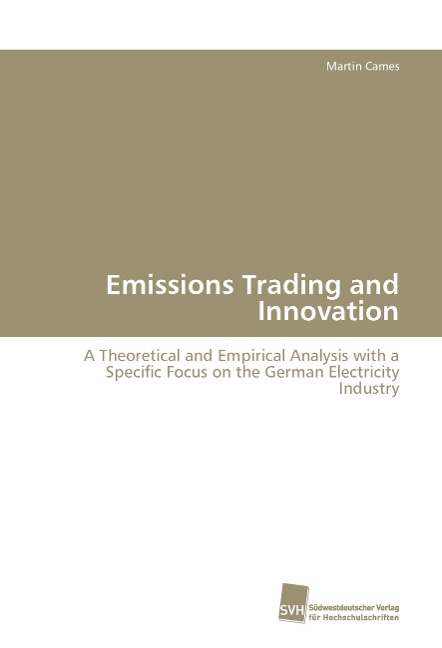 Emissions Trading and Innovation: A Theoretical and Empirical Analysis with a Specific Focus on the German Electricity Industry