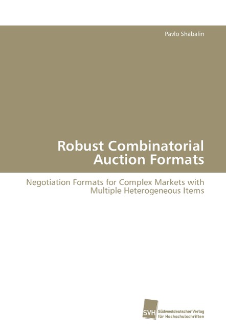 Robust Combinatorial Auction Formats: Negotiation Formats for Complex Markets with Multiple Heterogeneous Items