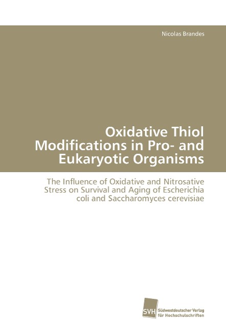Oxidative Thiol Modifications in Pro- and Eukaryotic Organisms: The Influence of Oxidative and Nitrosative Stress on Survival and Aging of Escherichia coli and Saccharomyces cerevisiae