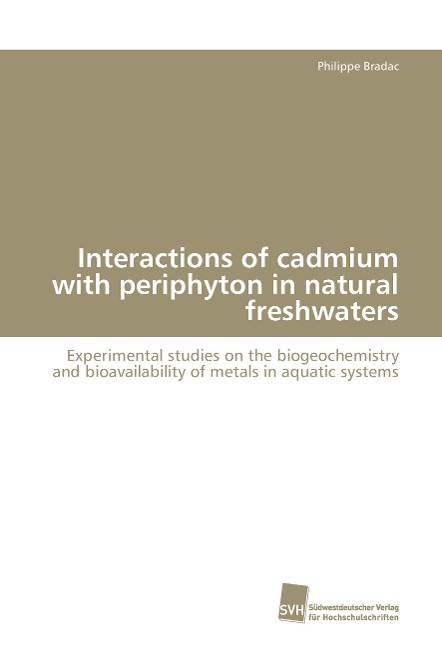Interactions of cadmium with periphyton in natural freshwaters: Experimental studies on the biogeochemistry and bioavailability of metals in aquatic systems