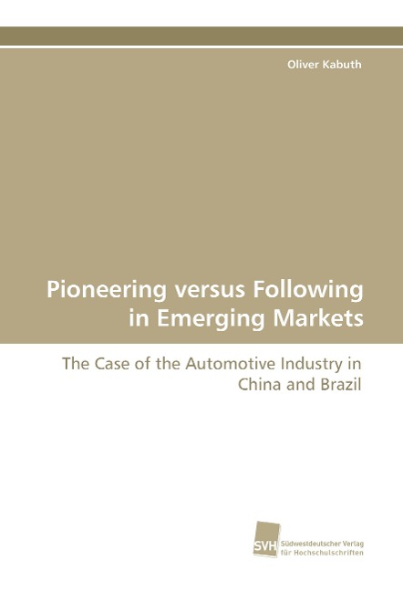 Pioneering versus Following in Emerging Markets: The Case of the Automotive Industry in China and Brazil