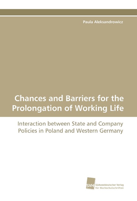 Chances and Barriers for the Prolongation of Working Life: Interaction between State and Company Policies in Poland and Western Germany