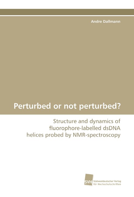 Perturbed or not perturbed?: Structure and dynamics of fluorophore-labelled dsDNA helices probed by NMR-spectroscopy