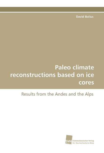 Paleo climate reconstructions based on ice cores: Results from the Andes and the Alps