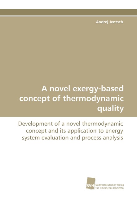 A novel exergy-based concept of thermodynamic quality: Development of a novel thermodynamic concept and its application to energy system evaluation and process analysis