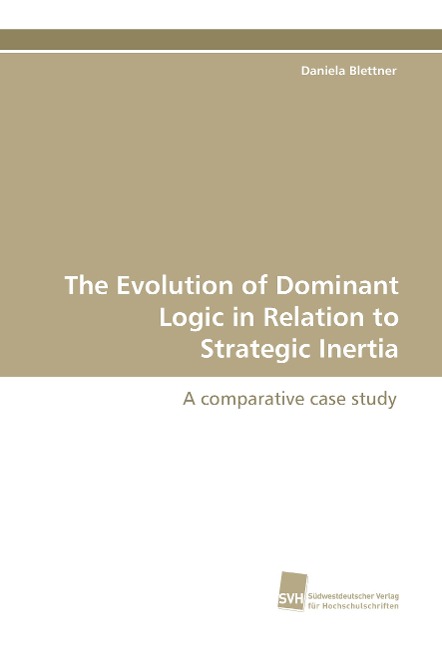 The Evolution of Dominant Logic in Relation to Strategic Inertia: A comparative case study
