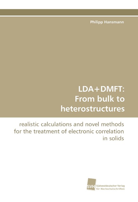 LDA+DMFT: From bulk to heterostructures: realistic calculations and novel methods for the treatment of electronic correlation in solids