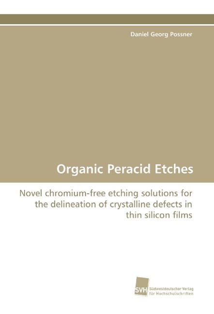 Organic Peracid Etches: Novel chromium-free etching solutions for the delineation of crystalline defects in thin silicon films