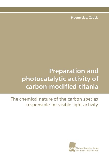 Preparation and photocatalytic activity of carbon-modified titania: The chemical nature of the carbon species responsible for visible light activity