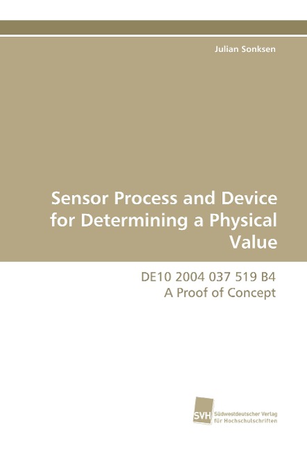 Sensor Process and Device for Determining a Physical Value: DE10 2004 037 519 B4 A Proof of Concept