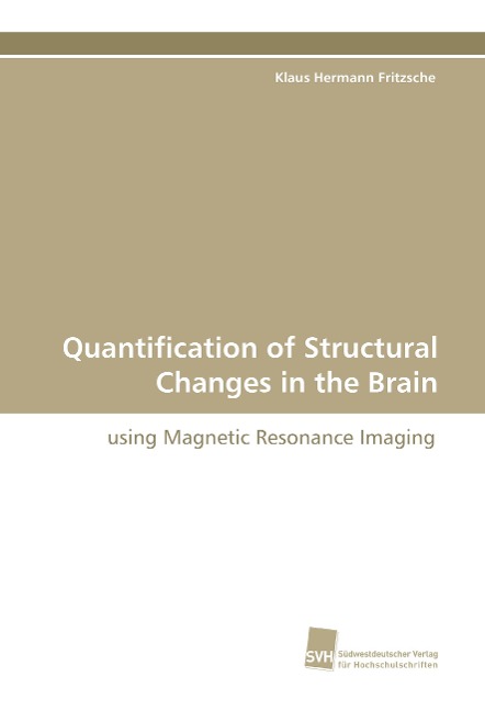 Quantification of Structural Changes in the Brain: using Magnetic Resonance Imaging