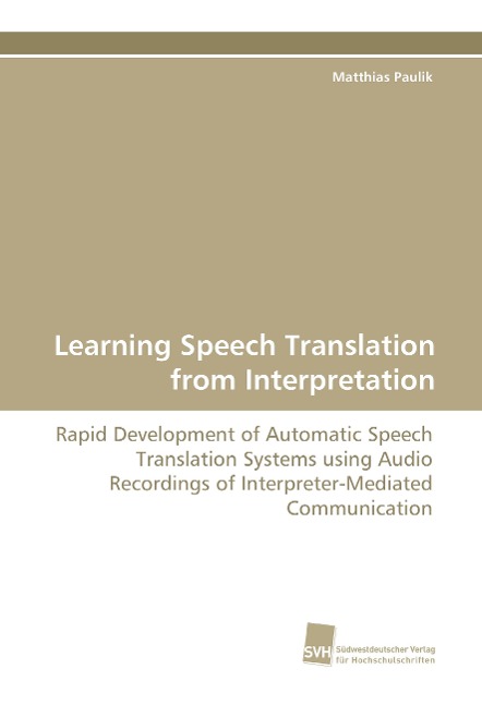 Learning Speech Translation from Interpretation: Rapid Development of Automatic Speech Translation Systems using Audio Recordings of Interpreter-Mediated Communication
