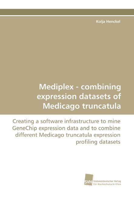 Mediplex - combining expression datasets of Medicago truncatula: Creating a software infrastructure to mine GeneChip expression data and to combine different Medicago truncatula expression profiling datasets