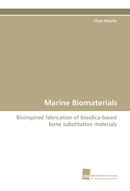 Marine Biomaterials: Bioinspired fabrication of biosilica-based bone substitution materials