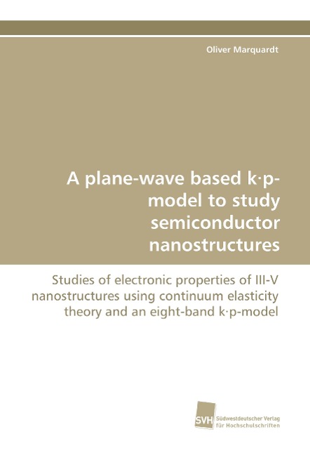 A plane-wave based k·p-model to study semiconductor nanostructures: Studies of electronic properties of III-V nanostructures using continuum elasticity theory and an eight-band k·p-model