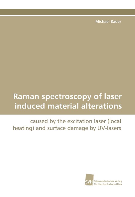 Raman spectroscopy of laser induced material alterations: caused by the excitation laser (local heating) and surface damage by UV-lasers