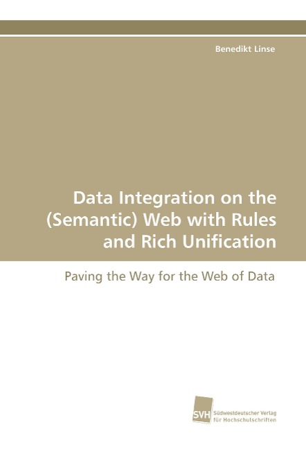 Data Integration on the (Semantic) Web with Rules and Rich Unification: Paving the Way for the Web of Data