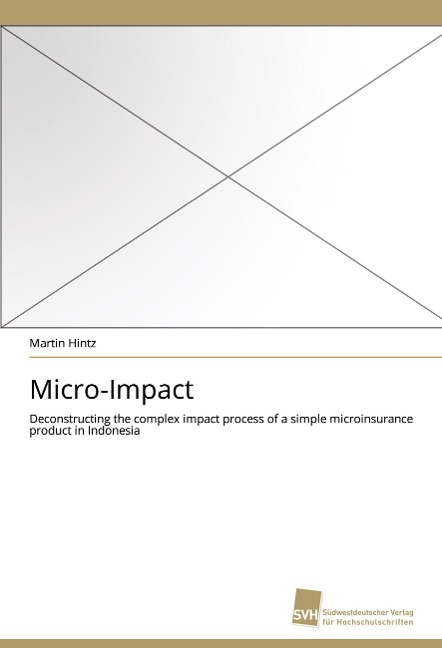 Micro-Impact: Deconstructing the complex impact process of a simple microinsurance product in Indonesia