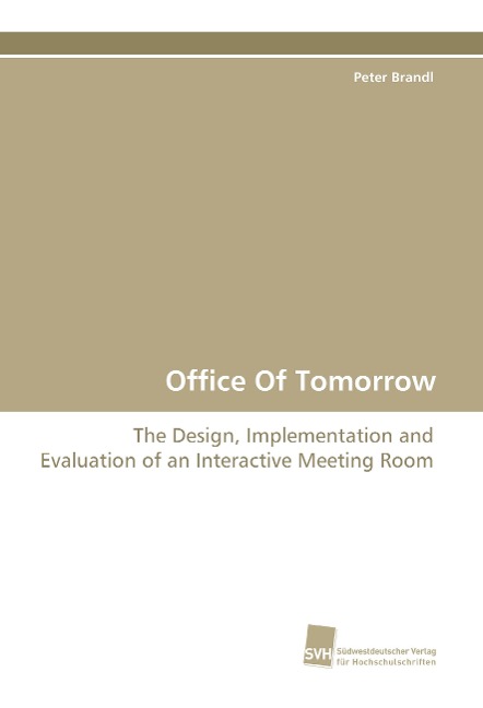 Office Of Tomorrow: The Design, Implementation and Evaluation of an Interactive Meeting Room
