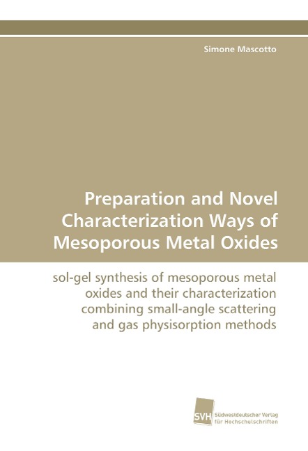 Preparation and Novel Characterization Ways of Mesoporous Metal Oxides: sol-gel synthesis of mesoporous metal oxides and their characterization combining small-angle scattering and gas physisorption methods