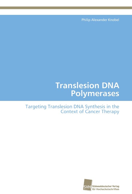 Translesion DNA Polymerases: Targeting Translesion DNA Synthesis in the Context of Cancer Therapy