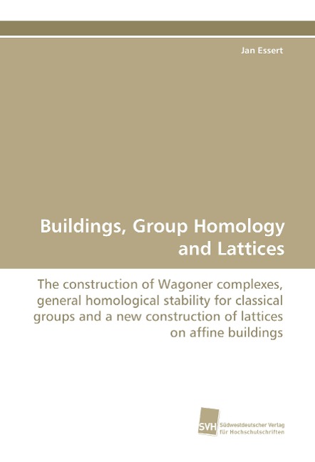 Buildings, Group Homology and Lattices: The construction of Wagoner complexes, general homological stability for classical groups and a new construction of lattices on affine buildings