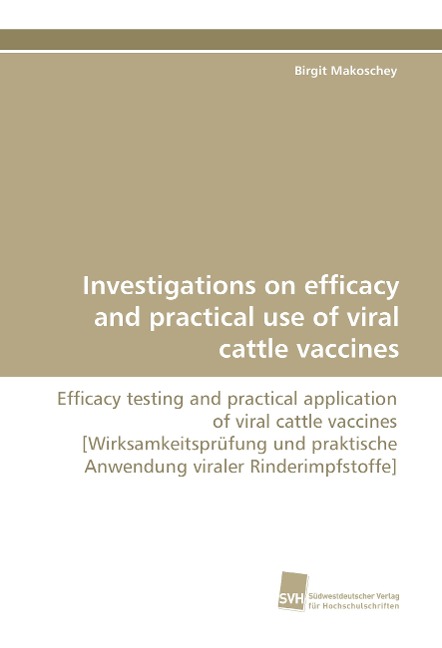 Investigations on efficacy and practical use of viral cattle vaccines: Efficacy testing and practical application of viral cattle vaccines [Wirksamkeitsprüfung und praktische Anwendung viraler Rinderimpfstoffe]